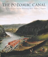 Potomac Canal: George Washington And The Waterway West