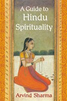 A Guide to Hindu Spirituality (The Perennial Philosophy)