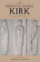 The Essential Russell Kirk: Selected Essays