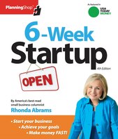 Six-week Startup: A Step-by-step Program For Starting Your Business, Making Money, And Achieving Your Goals!