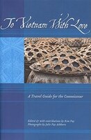 To Vietnam with Love: A Travel Guide for the Connoisseur