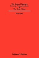 The Birth Of Tragedy, Seventy-five Aphorisms & The Anti-christ