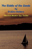 The Riddle of the Sands (Illustrated) Erskine Childers Author