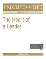 Precepts For Life Study Guide: The Heart Of A Leader (1 Samuel Part 1)