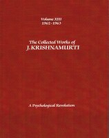 The Collected Works of J.Krishnamurti -Volume XIII 1962-1963: A Psychological Revolution