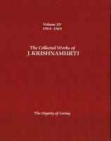 The Collected Works of J.Krishnamurti -Volume XV  1964-1965: The Dignity Of Living