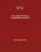 The Collected Works of J.Krishnamurti -Volume XVI 1965-1966: The Beauty Of Death
