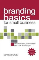 Branding Basics for Small Business, 2nd Edition