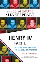 Henry IV, Part 1: The 30-Minute Shakespeare