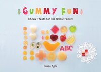 Gummy Fun: Chewy Treats For The Whole Family