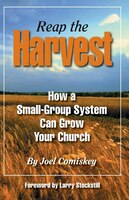 Reap the Harvest: How a small group system can grow your church