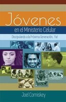 Los Jóvenes en el Ministerio Celular: Discipulando a la Próxima Generación, !Ya!