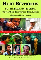 Burt Reynolds, Put The Pedal To The Metal: How A Nude Centerfold Sex Symbol Seduced Hollywood