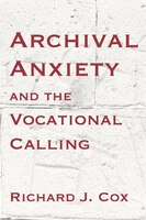 Archival Anxiety And The Vocational Calling