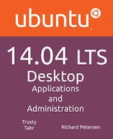 Ubuntu 14.04 Lts Desktop: Applications and Administration