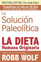 La Solucion Paleolitica: La Dieta Humana Originaria