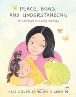 Peace, Bugs, and Understanding: An Adventure in Sibling Harmony Gail Silver Author