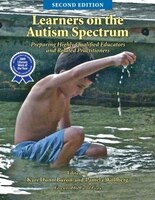 Learners on the Autism Spectrum: Preparing Highly Qualified Educators and Related Practitioners; Second Edition