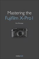 Mastering The Fujifilm X-pro 1