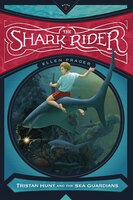 The Shark Rider (Tristan Hunt and the Sea Guardians)