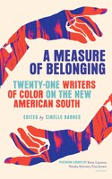 A Measure Of Belonging: Twenty-one Writers Of Color On The New American South
