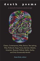 Death Poems: Classic, Contemporary, Witty, Serious, Tearjerking, Wise, Profound, Angry, Funny, Spiritual, Atheis
