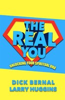The Real You: Unlocking Your Spiritual Dna