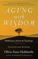 Aging With Wisdom: Reflections, Stories And Teachings