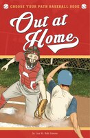 Out at Home: A Choose Your Path Baseball Book (Choose to Win)
