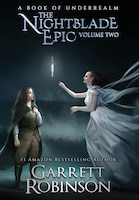 The Nightblade Epic Volume Two: A Book of Underrealm