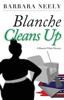 Blanche Cleans Up: A Blanche White Mystery (Blanche White Mystery Series)