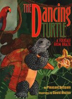 The Dancing Turtle: A Folktale From Brazil