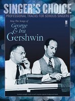 Sing The Songs Of George & Ira Gershwin: Singer's Choice - Professional Tracks For Serious Singers