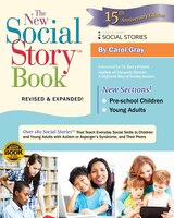The New Social Story Book, Revised And Expanded 15th Anniversary Edition: Over 150 Social Stories That Teach Everyday Social Skill