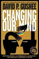 Changing Our Mind: Definitive 3rd Edition of the Landmark Call for Inclusion of LGBTQ Christians with Response to Crit