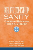 Relationship Sanity: Creating And Maintaining Healthy Relationships