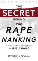 The Secret Behind "The Rape of Nanking": A Spiritual Confession by Iris Chang (Spiritual Interview Series)