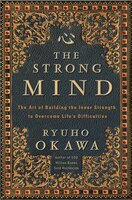 The Strong Mind: The Art Of Building The Inner Strength To Overcome Life's Difficulties
