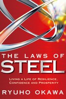 The Laws Of Steel: Living  a Life Of Resilience, Confidence And Prosperity