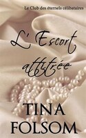 L'escort attitrée (Le Club des éternels célibataires - Tome 1)