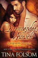 Brennender Wunsch (Eine Scanguards Vampir Novelle): (Zweisprachige Ausgabe)