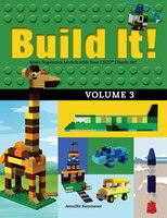 Build It! Volume 3: Make Supercool Models With Your Lego(r) Classic Set
