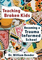 Teaching Broken Kids: Becoming A Trauma-informed School