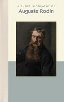 A Short Biography Of Auguste Rodin