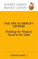 Five Steps To Simplify Defense: Holding The Weakest Hand At The Table