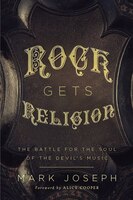 Rock Gets Religion: The Battle For The Soul Of The Devil's Music: The Battle for the Soul of the Devil's Music