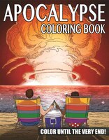 The Apocalypse Coloring Book: Color Until the Very End!