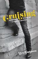 Cruising: An Intimate History Of A Radical Pastime