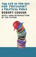 The Cat In The Hat For President: A Political Fable