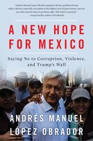 A New Hope For Mexico: Saying No To Corruption, Violence, And Trump's Wall